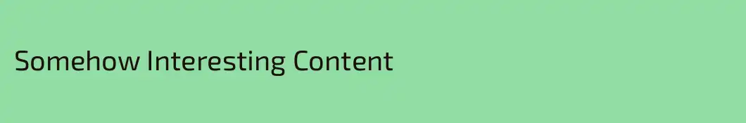 Somehow Interesting Content